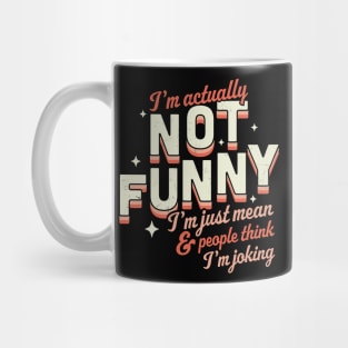 I'm Actually Not Funny I'm Just Mean Sarcastic Retro Vintage Mug